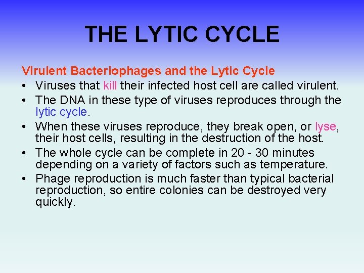 THE LYTIC CYCLE Virulent Bacteriophages and the Lytic Cycle • Viruses that kill their