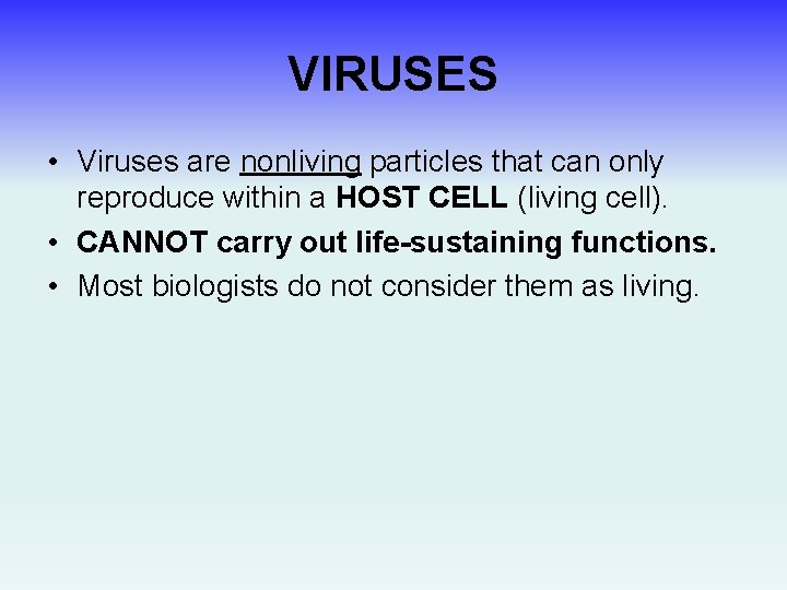 VIRUSES • Viruses are nonliving particles that can only reproduce within a HOST CELL