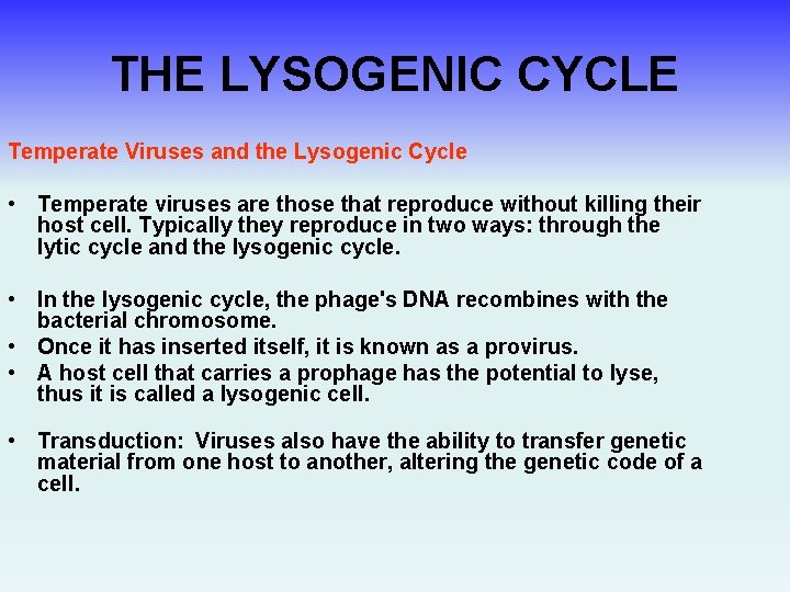 THE LYSOGENIC CYCLE Temperate Viruses and the Lysogenic Cycle • Temperate viruses are those