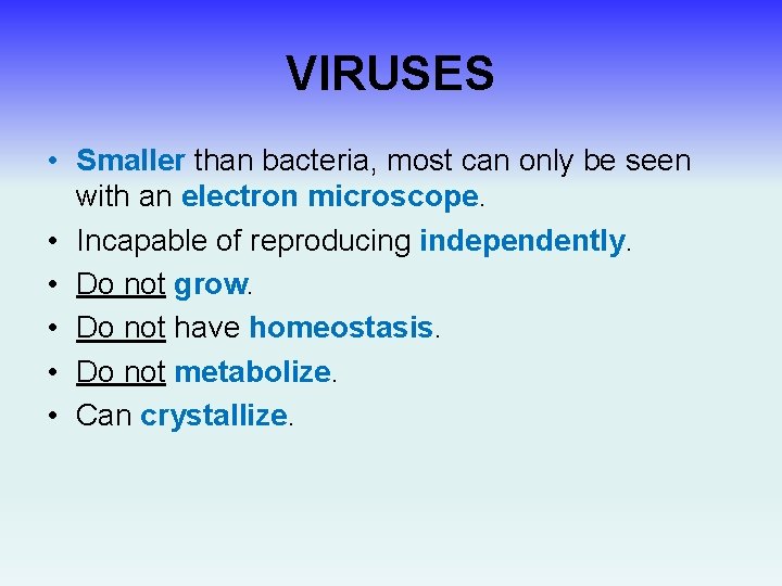 VIRUSES • Smaller than bacteria, most can only be seen with an electron microscope.