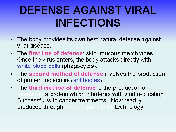 DEFENSE AGAINST VIRAL INFECTIONS • The body provides its own best natural defense against