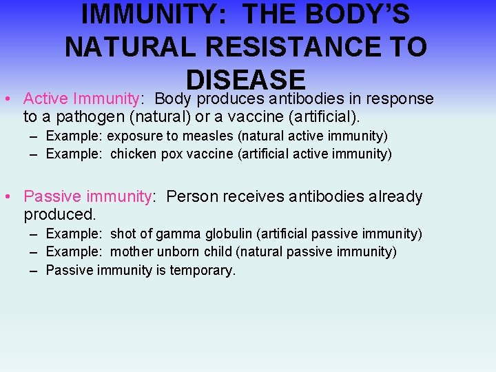 IMMUNITY: THE BODY’S NATURAL RESISTANCE TO DISEASE • Active Immunity: Body produces antibodies in