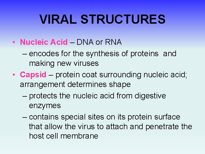 VIRAL STRUCTURES • Nucleic Acid – DNA or RNA – encodes for the synthesis