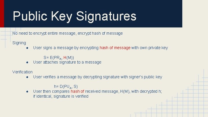 Public Key Signatures No need to encrypt entire message, encrypt hash of message Signing
