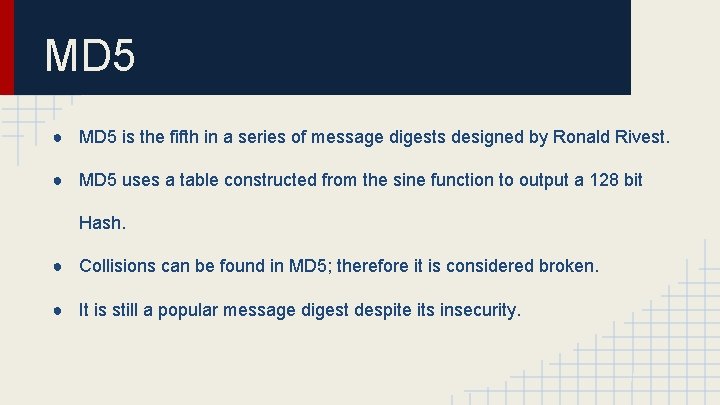 MD 5 ● MD 5 is the fifth in a series of message digests