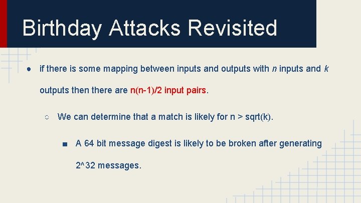 Birthday Attacks Revisited ● if there is some mapping between inputs and outputs with