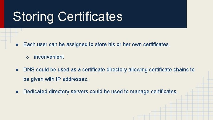 Storing Certificates ● Each user can be assigned to store his or her own