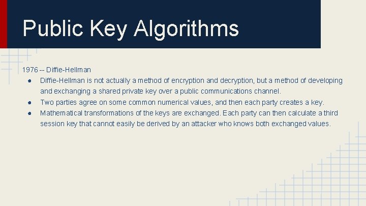 Public Key Algorithms 1976 -- Diffie-Hellman ● Diffie-Hellman is not actually a method of