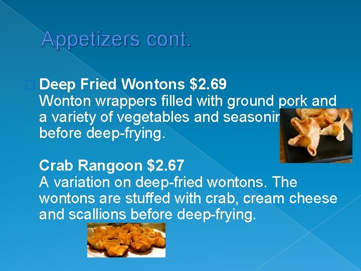 Appetizers cont. � Deep Fried Wontons $2. 69 Wonton wrappers filled with ground pork