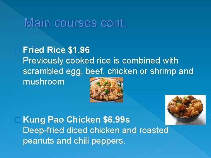 Main courses cont. � Fried Rice $1. 96 Previously cooked rice is combined with