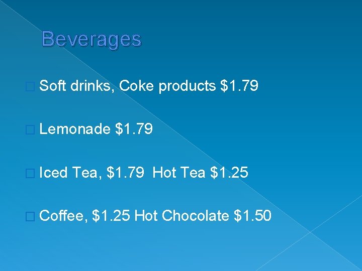 Beverages � Soft drinks, Coke products $1. 79 � Lemonade � Iced $1. 79