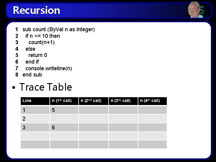 Recursion 1 sub count (By. Val n as integer) 2 if n <= 10