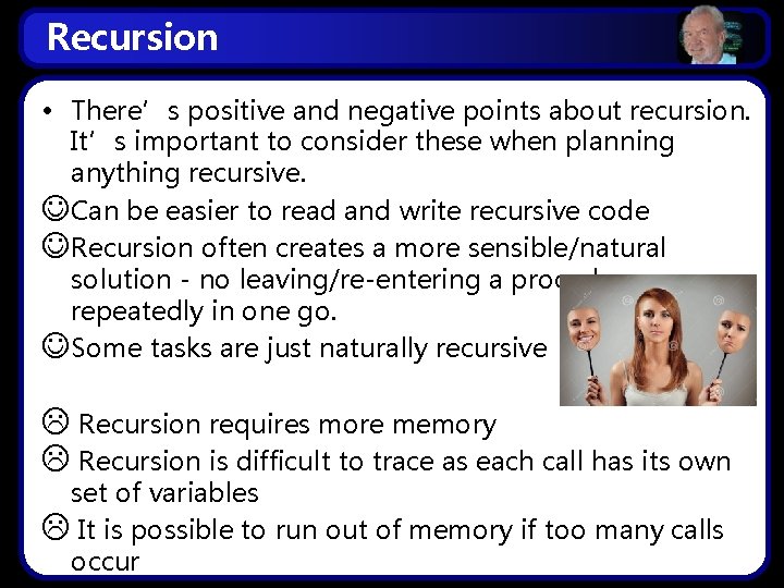 Recursion • There’s positive and negative points about recursion. It’s important to consider these