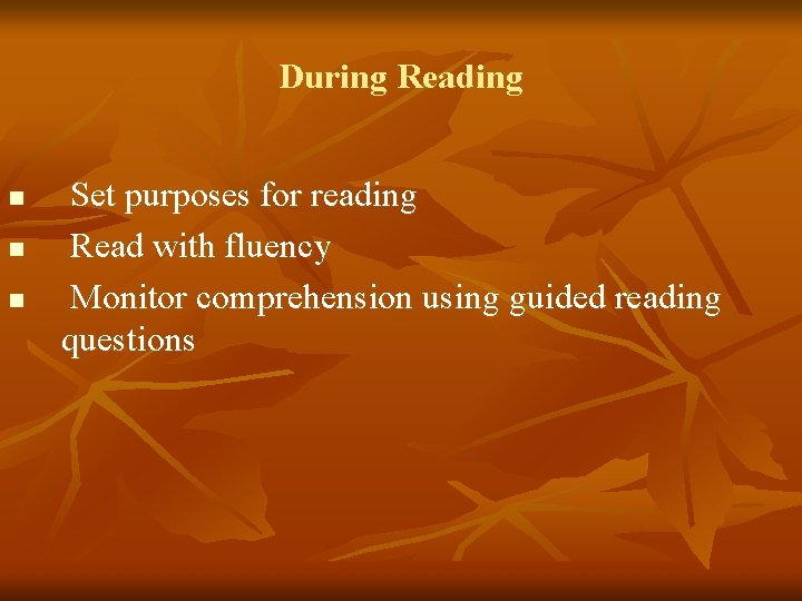 During Reading n n n Set purposes for reading Read with fluency Monitor comprehension