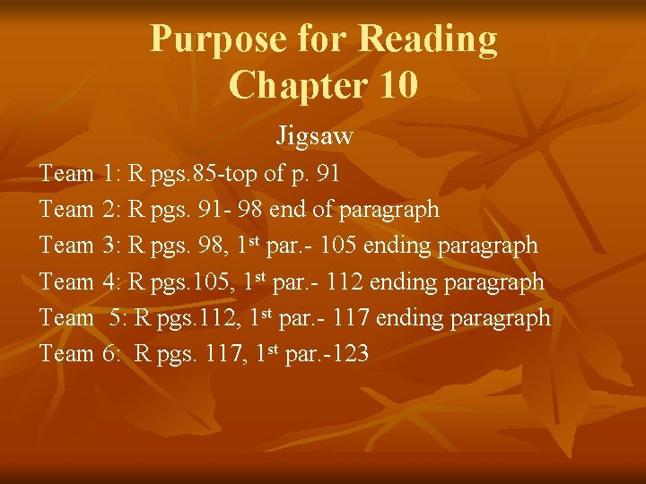 Purpose for Reading Chapter 10 Jigsaw Team 1: R pgs. 85 -top of p.