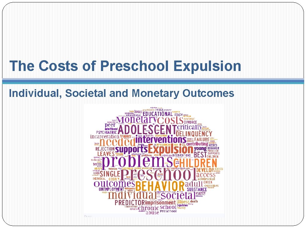 The Costs of Preschool Expulsion Individual, Societal and Monetary Outcomes 