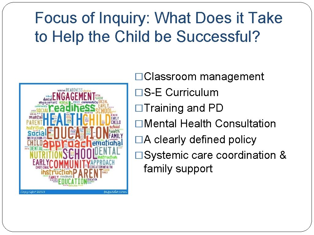 Focus of Inquiry: What Does it Take to Help the Child be Successful? �Classroom