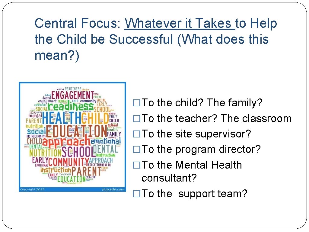 Central Focus: Whatever it Takes to Help the Child be Successful (What does this
