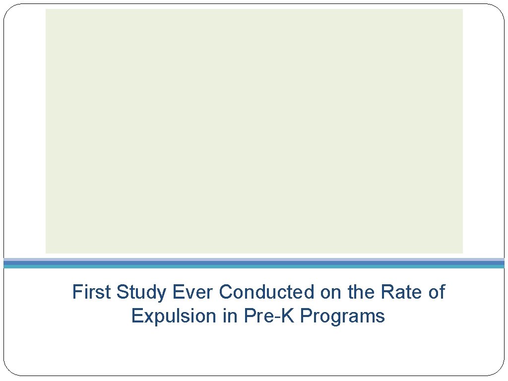 First Study Ever Conducted on the Rate of Expulsion in Pre-K Programs 