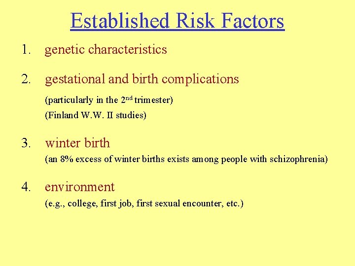 Established Risk Factors 1. genetic characteristics 2. gestational and birth complications (particularly in the