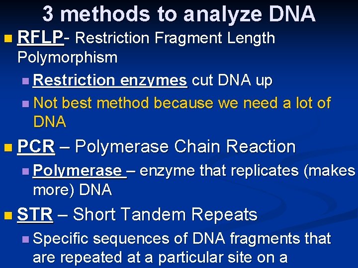 3 methods to analyze DNA n RFLP- Restriction Fragment Length Polymorphism n Restriction enzymes