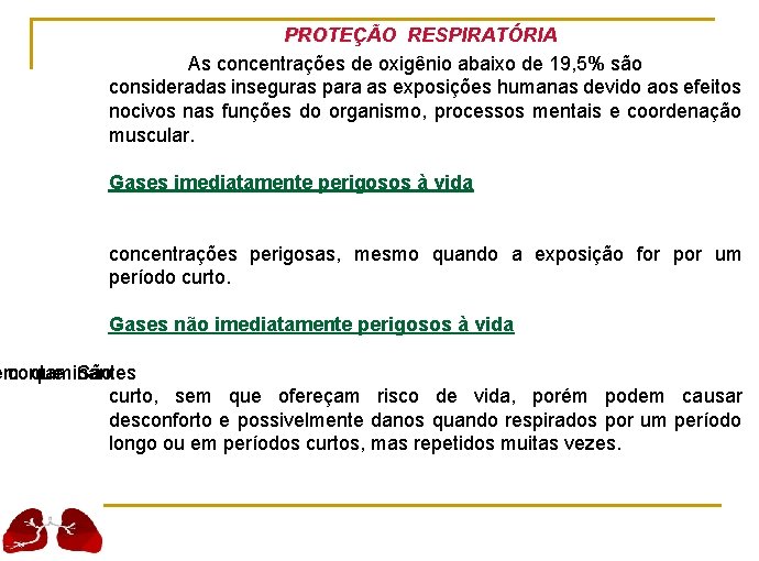 PROTEÇÃO RESPIRATÓRIA As concentrações de oxigênio abaixo de 19, 5% são consideradas inseguras para