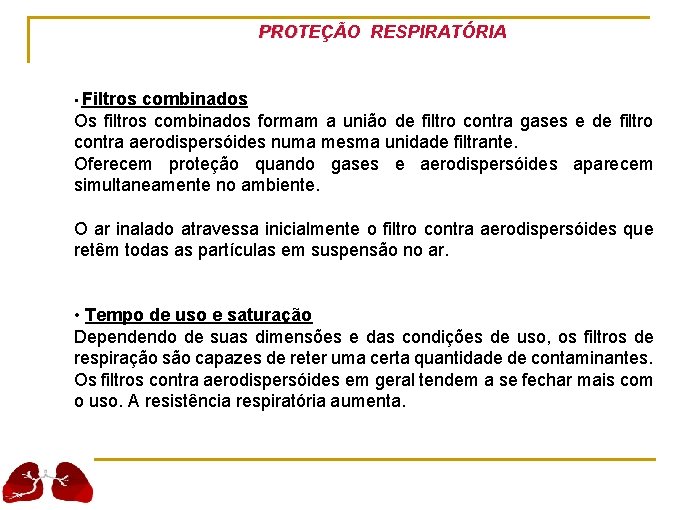 PROTEÇÃO RESPIRATÓRIA • Filtros combinados Os filtros combinados formam a união de filtro contra