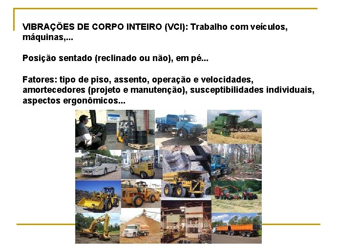 VIBRAÇÕES DE CORPO INTEIRO (VCI): Trabalho com veículos, máquinas, . . . Posição sentado