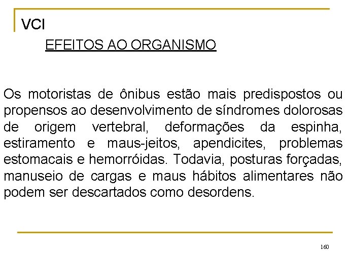 VCI EFEITOS AO ORGANISMO Os motoristas de ônibus estão mais predispostos ou propensos ao