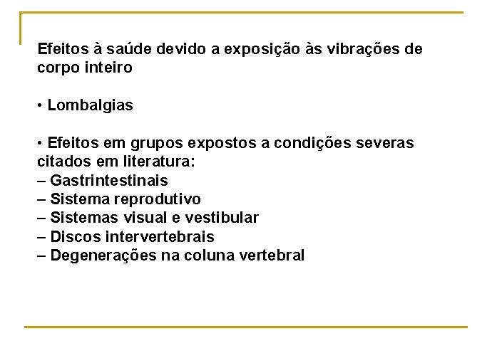 Efeitos à saúde devido a exposição às vibrações de corpo inteiro • Lombalgias •