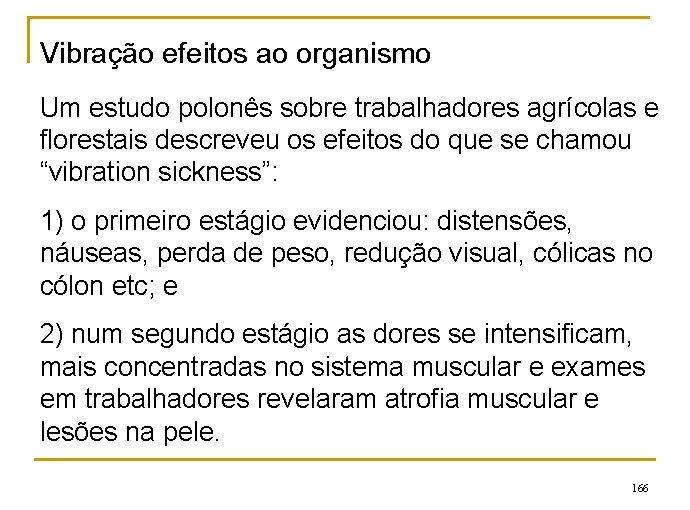 Vibração efeitos ao organismo Um estudo polonês sobre trabalhadores agrícolas e florestais descreveu os