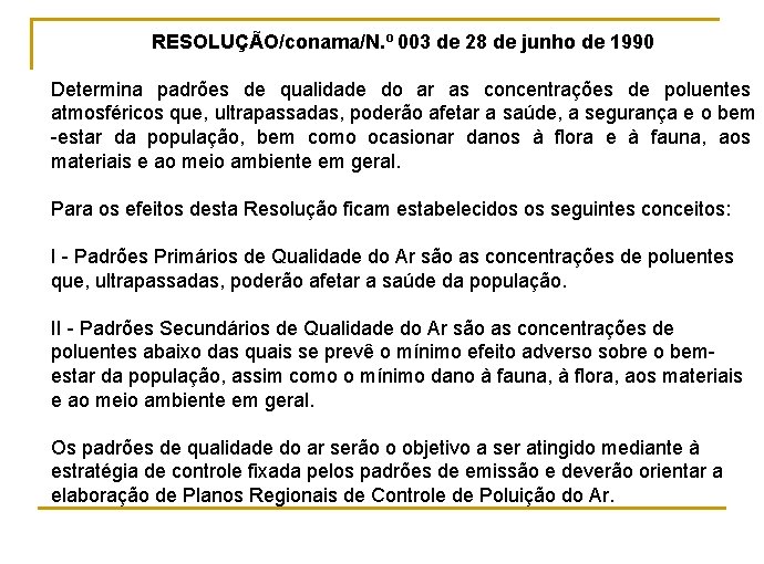 RESOLUÇÃO/conama/N. º 003 de 28 de junho de 1990 Determina padrões de qualidade do