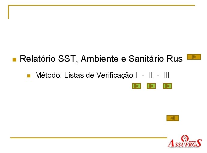 n Relatório SST, Ambiente e Sanitário Rus n Método: Listas de Verificação I -