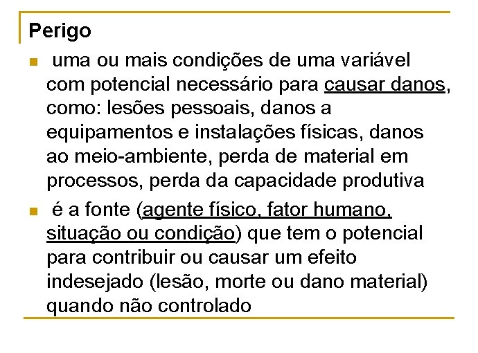 Perigo n uma ou mais condições de uma variável com potencial necessário para causar