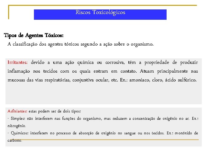 Riscos Toxicológicos Tipos de Agentes Tóxicos: A classificação dos agentes tóxicos segundo a ação