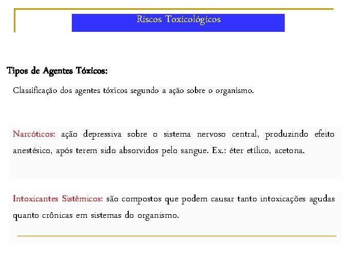 Riscos Toxicológicos Tipos de Agentes Tóxicos: Classificação dos agentes tóxicos segundo a ação sobre