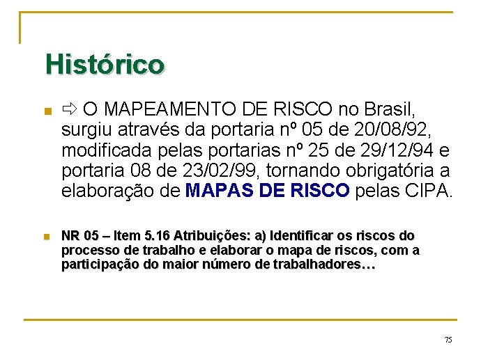 Histórico n n O MAPEAMENTO DE RISCO no Brasil, surgiu através da portaria nº