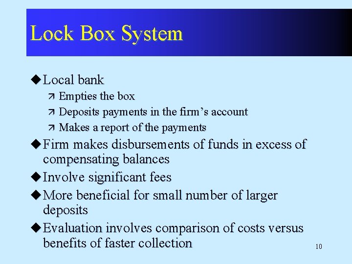 Lock Box System u Local bank Empties the box ä Deposits payments in the