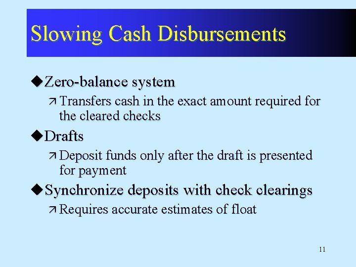 Slowing Cash Disbursements u. Zero-balance system ä Transfers cash in the exact amount required