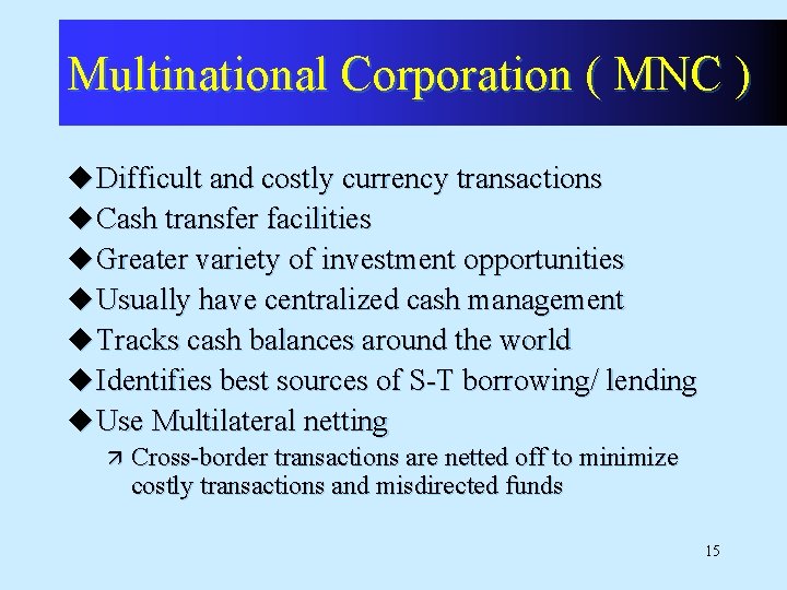 Multinational Corporation ( MNC ) u Difficult and costly currency transactions u Cash transfer