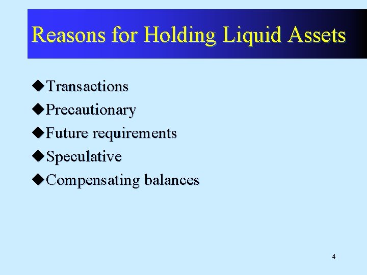 Reasons for Holding Liquid Assets u. Transactions u. Precautionary u. Future requirements u. Speculative