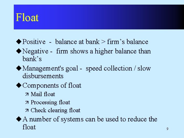 Float u Positive - balance at bank > firm’s balance u Negative - firm