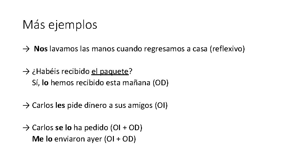 Más ejemplos → Nos lavamos las manos cuando regresamos a casa (reflexivo) → ¿Habéis