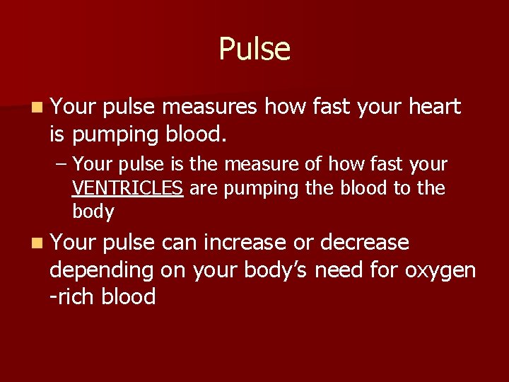 Pulse n Your pulse measures how fast your heart is pumping blood. – Your Pulse n Your pulse measures how fast your heart is pumping blood. – Your