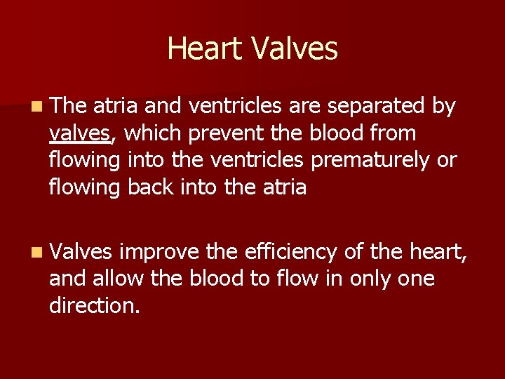 Heart Valves n The atria and ventricles are separated by valves, which prevent the Heart Valves n The atria and ventricles are separated by valves, which prevent the