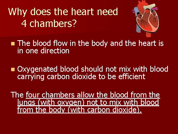 Why does the heart need 4 chambers? n The blood flow in the body Why does the heart need 4 chambers? n The blood flow in the body