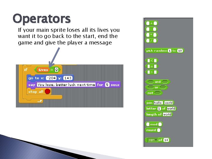 Operators If your main sprite loses all its lives you want it to go