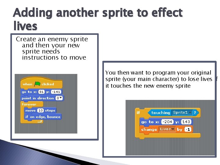 Adding another sprite to effect lives Create an enemy sprite and then your new
