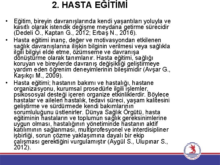 2. HASTA EĞİTİMİ • Eğitim, bireyin davranışlarında kendi yaşantıları yoluyla ve kasıtlı olarak istendik