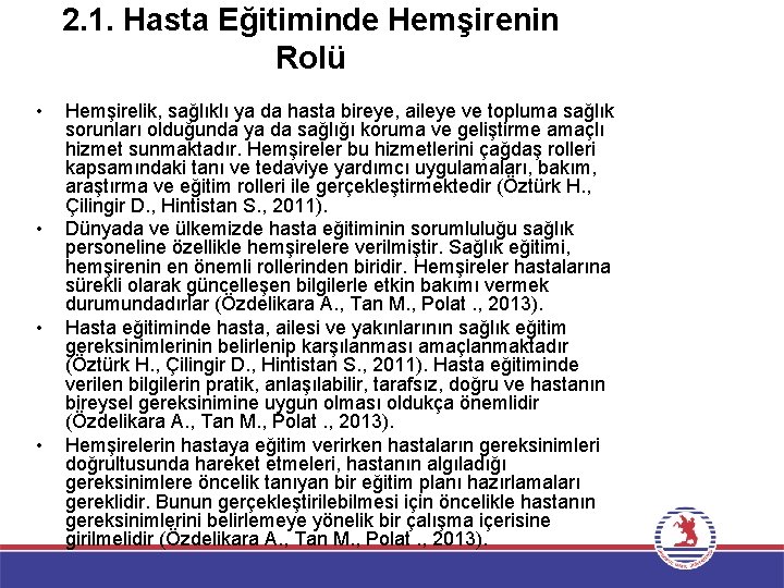 2. 1. Hasta Eğitiminde Hemşirenin Rolü • • Hemşirelik, sağlıklı ya da hasta bireye,